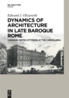 Dynamics of Architecture in Late Baroque Rome : Cardinal Pietro Ottoboni at the Cancelleria - Book