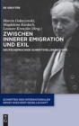 Zwischen Innerer Emigration Und Exil : Deutschsprachige Schriftsteller 1933-1945 - Book