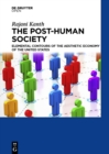 The Post-Human Society : Elemental Contours of the Aesthetic Economy of the United States - eBook