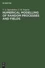 Numerical Modelling of Random Processes and Fields : Algorithms and Applications - Book