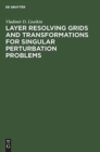 Layer Resolving Grids and Transformations for Singular Perturbation Problems - Book