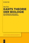 Kants Theorie der Biologie : Ein Kommentar. Eine Lesart. Eine historische Einordnung - Book