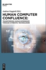 Human Computer Confluence : Transforming Human Experience Through Symbiotic Technologies - Book