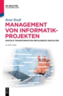 Management Von Informatik-Projekten : Digitale Transformation Erfolgreich Gestalten - Book