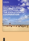 Social dilemmas, institutions, and the evolution of cooperation - Book