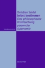 Selbst bestimmen : Eine philosophische Untersuchung personaler Autonomie - Book