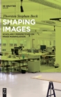 Shaping Images : Scholarly Perspectives on Image Manipulation - Book