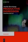 Productive Digression : Theorizing Practice - Book