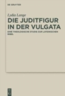 Die Juditfigur in der Vulgata : Eine theologische Studie zur lateinischen Bibel - Book
