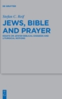 Jews, Bible and Prayer : Essays on Jewish Biblical Exegesis and Liturgical Notions - Book
