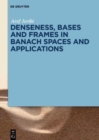 Denseness, Bases and Frames in Banach Spaces and Applications - Book