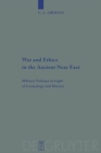 War and Ethics in the Ancient Near East : Military Violence in Light of Cosmology and History - Book