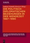 Die politisch-diplomatischen Beziehungen in der Wendezeit 1987-1990 - Book