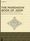 The Mandaean Book of John : Critical Edition, Translation, and Commentary - Book