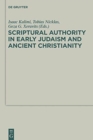 Scriptural Authority in Early Judaism and Ancient Christianity - Book