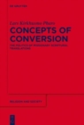 Concepts of Conversion : The Politics of Missionary Scriptural Translations - Book