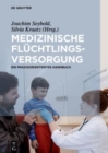 Medizinische Fluchtlingsversorgung : Ein praxisorientiertes Handbuch - Book
