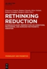 Rethinking Reduction : Interdisciplinary Perspectives on Conditions, Mechanisms, and Domains for Phonetic Variation - Book