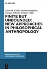 Finite but Unbounded: New Approaches in Philosophical Anthropology - Book
