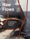 Raw Flows. Fluid Mattering in Arts and Research - Book