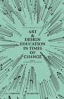 Art & Design Education in Times of Change : Conversations Across Cultures - Book