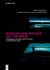 Museum and Archive on the Move : Changing Cultural Institutions in the Digital Era - eBook