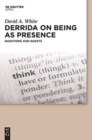 Derrida on Being as Presence : Questions and Quests - Book