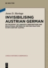 Invisibilising Austrian German : On the effect of linguistic prescriptions and educational reforms on writing practices in 18th-century Austria - Book