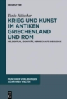 Krieg Und Kunst Im Antiken Griechenland Und ROM : Heldentum, Identitat, Herrschaft, Ideologie - Book