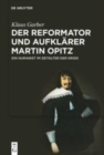 Der Reformator und Aufklarer Martin Opitz (1597–1639) : Ein Humanist im Zeitalter der Krisis - Book