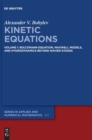 Kinetic Equations : Volume 1: Boltzmann Equation, Maxwell Models, and Hydrodynamics beyond Navier-Stokes - Book