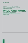 Paul and Mark : Comparative Essays Part I. Two Authors at the Beginnings of Christianity - Book