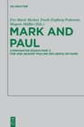Mark and Paul : Comparative Essays Part II. For and Against Pauline Influence on Mark - Book
