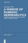 A Mirror of Rabbinic Hermeneutics : Studies in Religion, Magic, and Language Theory in Ancient Judaism - Book