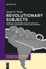 Revolutionary Subjects : German Literatures and the Limits of Aesthetic Solidarity with Latin America - Book
