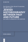 Jewish Historiography Between Past and Future : 200 Years of Wissenschaft des Judentums - eBook