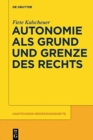 Autonomie als Grund und Grenze des Rechts : Das Verhaltnis zwischen dem kategorischen Imperativ und dem allgemeinen Rechtsgesetz Kants - Book