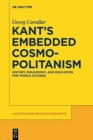 Kant's Embedded Cosmopolitanism : History, Philosophy and Education for World Citizens - Book