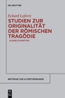 Studien Zur Originalitat Der Romischen Tragodie : Kleine Schriften - Book