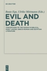 Evil and Death : Conceptions of the Human in Biblical, Early Jewish, Greco-Roman and Egyptian Literature - Book