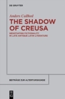 The Shadow of Creusa : Negotiating Fictionality in Late Antique Latin Literature - Book