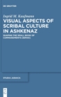 Visual Aspects of Scribal Culture in Ashkenaz : Shaping the 'Small Book of Commandments' (SeMaK) - Book