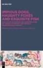 Impious Dogs, Haughty Foxes and Exquisite Fish : Evaluative Perception and Interpretation of Animals in Ancient and Medieval Mediterranean Thought - Book