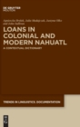 Loans in Colonial and Modern Nahuatl : A Contextual Dictionary - Book