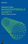 Nanomaterials Safety : Toxicity And Health Hazards - Book