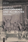 Aristophanes and Alcibiades : Echoes of Contemporary History in Athenian Comedy - Book