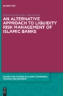 An alternative Approach to Liquidity Risk Management of Islamic Banks - Book