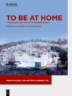 To be at Home : House, Work, and Self in the Modern World - eBook