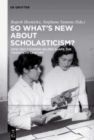 So What's New About Scholasticism? : How Neo-Thomism Helped Shape the Twentieth Century - Book