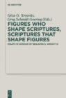 Figures who Shape Scriptures, Scriptures that Shape Figures : Essays in Honour of Benjamin G. Wright III - Book
